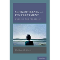 Schizophrenia and Its Treatment: Where Is the Progress?