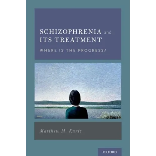 Schizophrenia and Its Treatment: Where Is the Progress?
