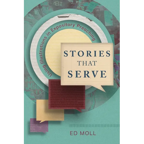 Stories That Serve: Using Illustrations in Expository Preaching