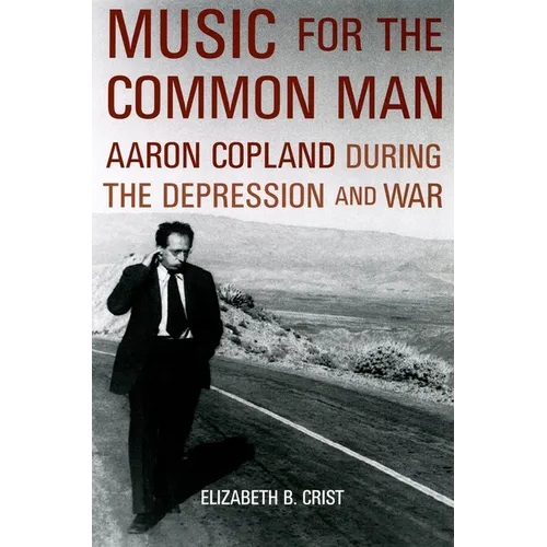 Music for the Common Man: Aaron Copland During the Depression and War