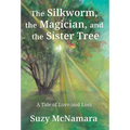 The Silkworm, the Magician and the Sister Tree: A Tale of Love and Loss