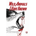 Wild Animals I Have Known