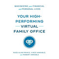 Your High-Performing Virtual Family Office: Maximizing Your Financial and Personal Lives