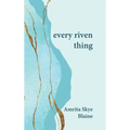 every riven thing