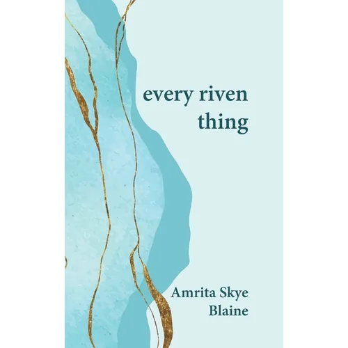 every riven thing