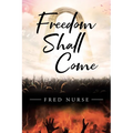 Freedom Shall Come
