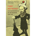 Funny Dostoevsky: New Perspectives on the Dostoevskian Light Side