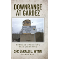 Downrange at Gardez: Forward Operating Base Lightning