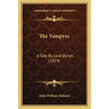 The Vampyre: A Tale By Lord Byron (1819)