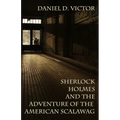Sherlock Holmes and The Adventure Of The American Scalawag