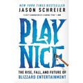 Play Nice: The Rise, Fall, and Future of Blizzard Entertainment