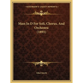 Mass In D For Soli, Chorus, And Orchestra (1893)