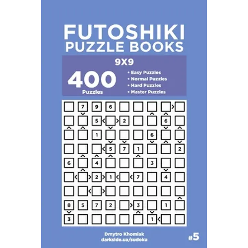 Futoshiki Puzzle Books - 400 Easy to Master Puzzles 9x9 (Volume 5)