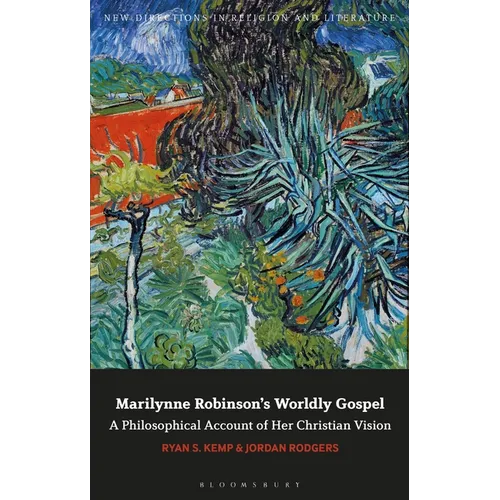 Marilynne Robinson's Worldly Gospel: A Philosophical Account of Her Christian Vision