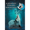 A Journey Towards Wholeness: I Surrender All