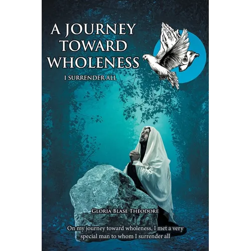 A Journey Towards Wholeness: I Surrender All