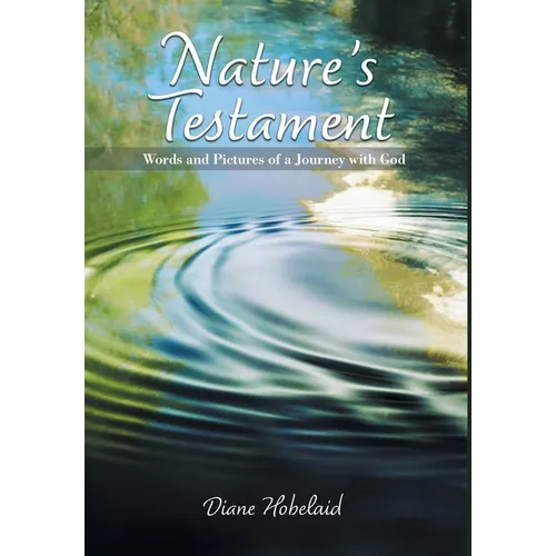 Nature's Testament: Words and Pictures of a Journey with God