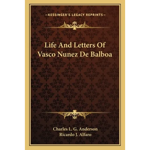 Life And Letters Of Vasco Nunez De Balboa