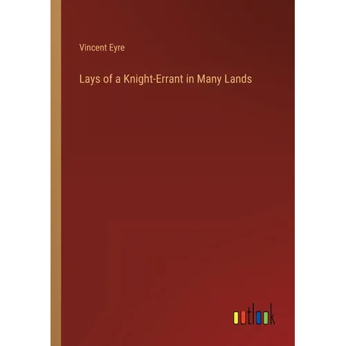 Lays of a Knight-Errant in Many Lands
