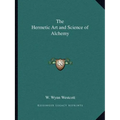 The Hermetic Art and Science of Alchemy