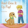 Don't Chew It Up, Pup!