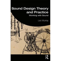 Sound Design Theory and Practice: Working with Sound