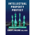 Intellectual Property Protect: Business-Aligned IP Strategy