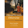 Thinking God Otherwise: Entering Into the Work of Emmanuel Falque