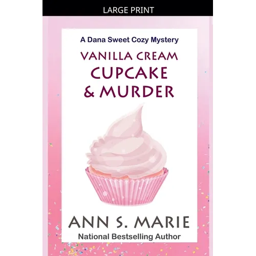 Vanilla Cream Cupcake & Murder (Dana Sweet Cozy Mystery #4)