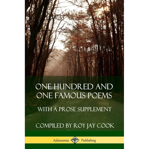 One Hundred and One Famous Poems: With A Prose Supplement