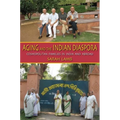 Aging and the Indian Diaspora: Cosmopolitan Families in India and Abroad
