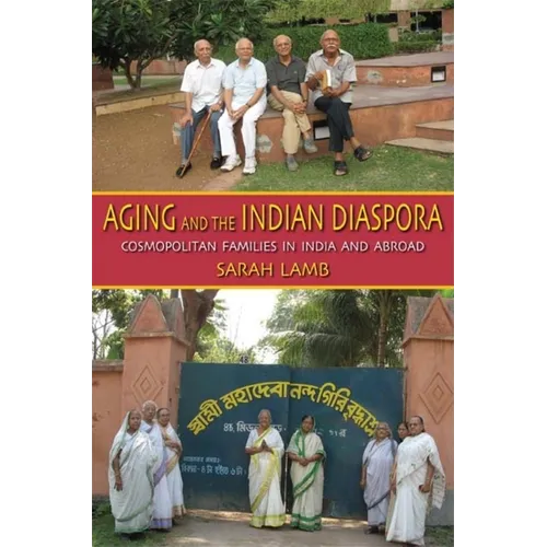 Aging and the Indian Diaspora: Cosmopolitan Families in India and Abroad