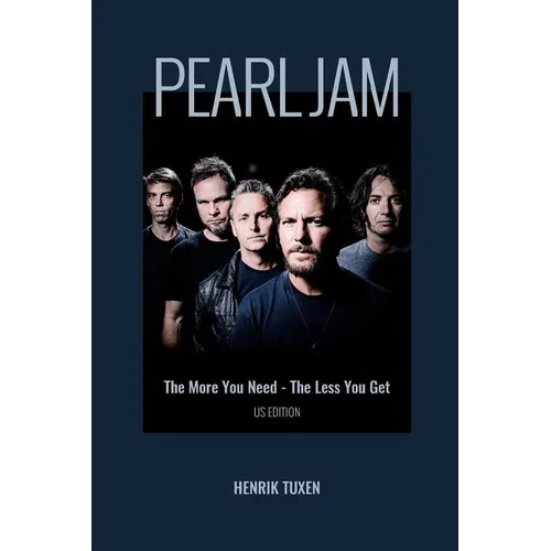Pearl Jam: The More You Need - The Less You Get