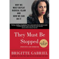 They Must Be Stopped: Why We Must Defeat Radical Islam and How We Can Do It