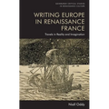 Writing Europe in Renaissance France: Travels in Reality and Imagination