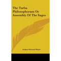 The Turba Philosophorum Or Assembly Of The Sages