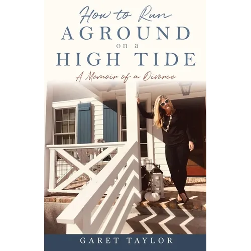 How to Run Aground on a High Tide: A Memoir of a Divorce