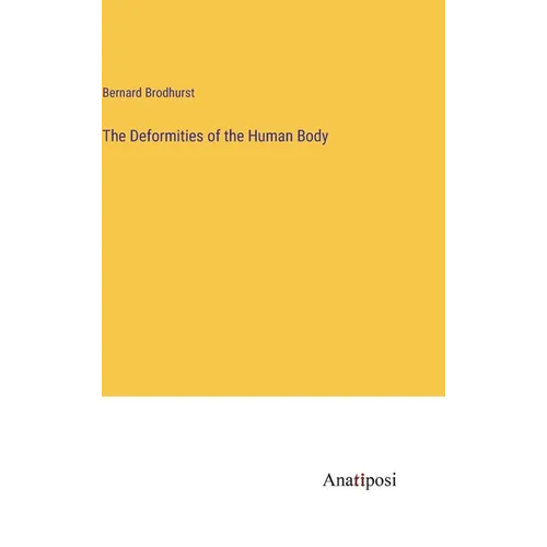 The Deformities of the Human Body