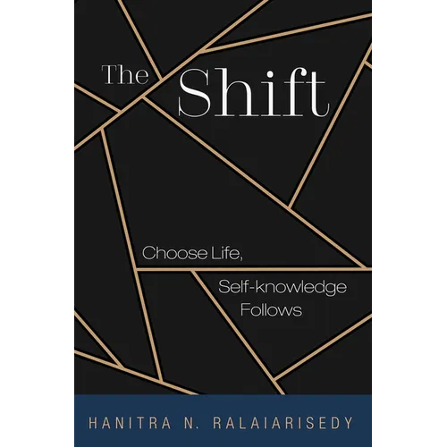 The Shift: Choose Life, Self-Knowledge Follows