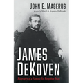 James DeKoven: Biography of a Famous Yet Forgotten Man