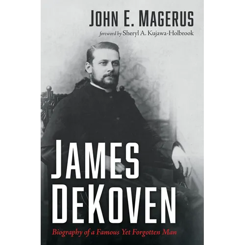 James DeKoven: Biography of a Famous Yet Forgotten Man