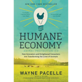 The Humane Economy: How Innovators and Enlightened Consumers Are Transforming the Lives of Animals