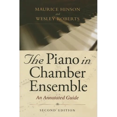 The Piano in Chamber Ensemble, Second Edition: An Annotated Guide