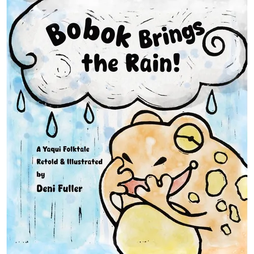 Bobok Brings the Rain!: A Yaqui Folktale