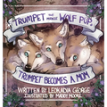Trumpet the Miracle Wolf Pup: Trumpet Becomes a Mom