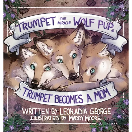 Trumpet the Miracle Wolf Pup: Trumpet Becomes a Mom