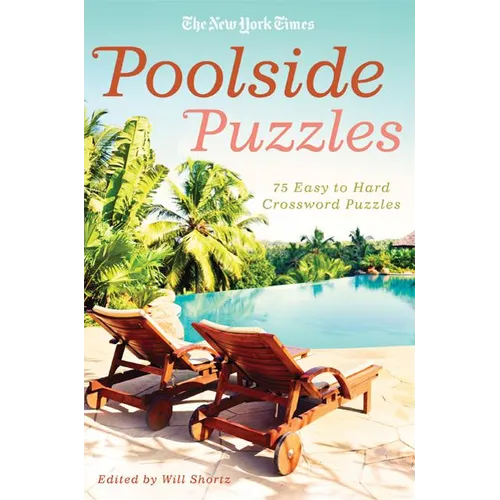 The New York Times Poolside Puzzles: 75 Easy to Hard Crossword Puzzles