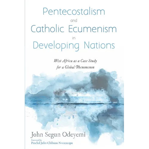 Pentecostalism and Catholic Ecumenism in Developing Nations: West Africa as a Case Study for a Global Phenomenon