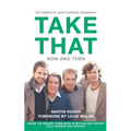 Take That - Now and Then: Inside the Biggest Comeback in British Pop History
