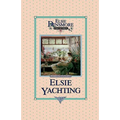 Elsie Yachting with the Raymonds, Book 16